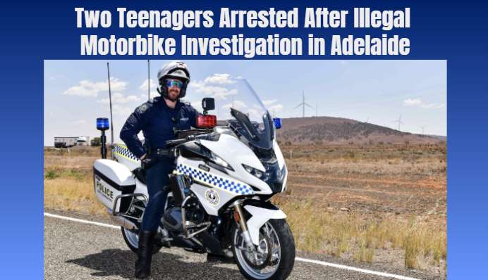 Two Teenagers Arrested After Illegal Motorbike Investigation in Adelaide