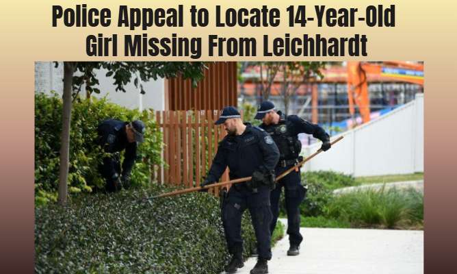 Police Appeal to Locate 14-Year-Old Girl Missing From Leichhardt