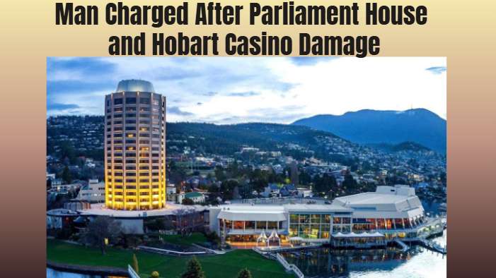 Man Charged After Parliament House and Hobart Casino Damage