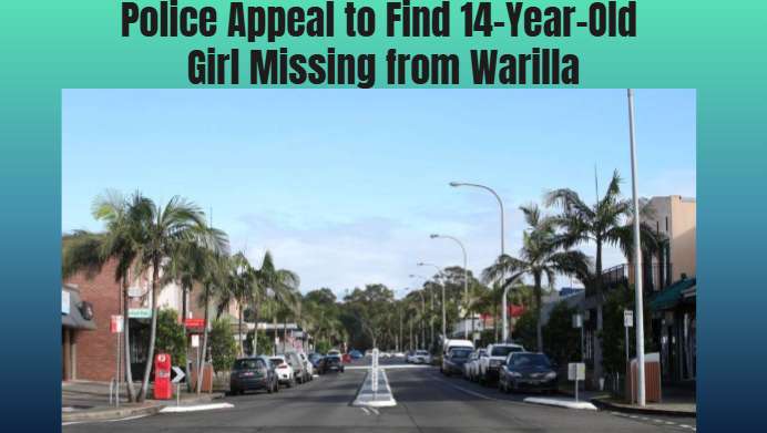 Police Appeal to Find 14-Year-Old Girl Missing from Warilla - Warilla, NSW