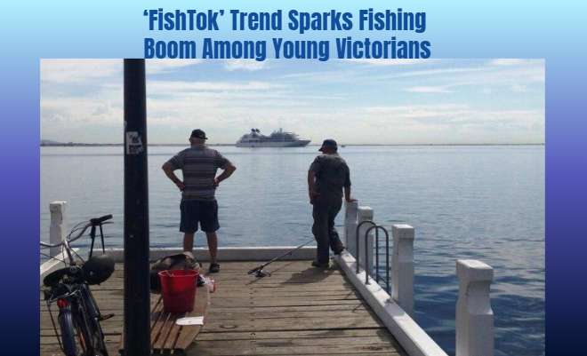 ‘Fish Tok’ Trend Sparks Fishing Boom Among Young Victorians
