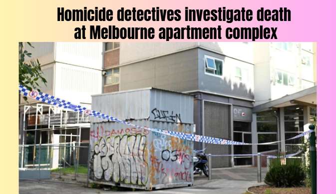Homicide detectives investigate death at Melbourne apartment complex
