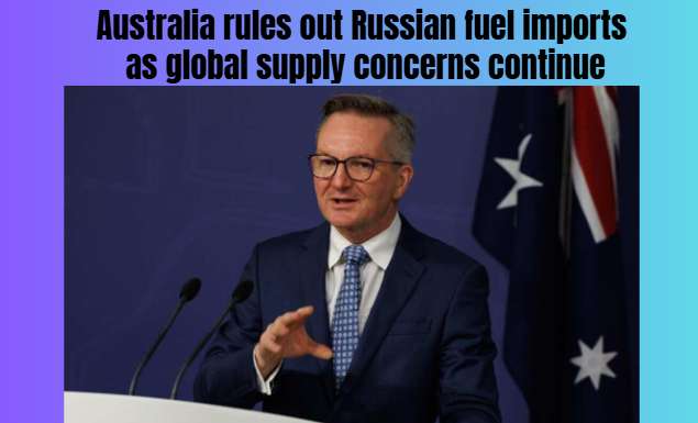 Australia rules out Russian fuel imports as global supply concerns continue