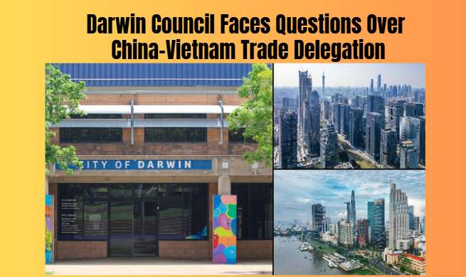 Darwin Council Faces Questions Over China–Vietnam Trade Delegation