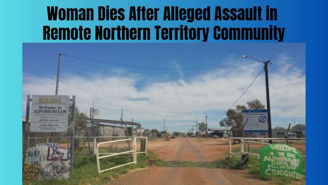 Woman Dies After Alleged Assault in Remote Northern Territory Community