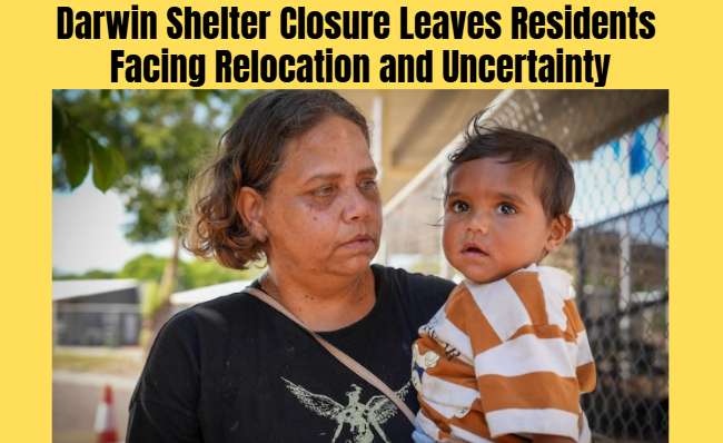 Darwin Shelter Closure Leaves Residents Facing Relocation and Uncertainty