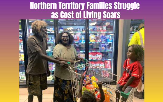 Northern Territory Families Struggle as Cost of Living Soars