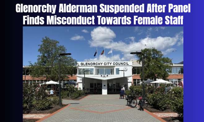 Glenorchy Alderman Suspended After Panel Finds Misconduct Towards Female Staff