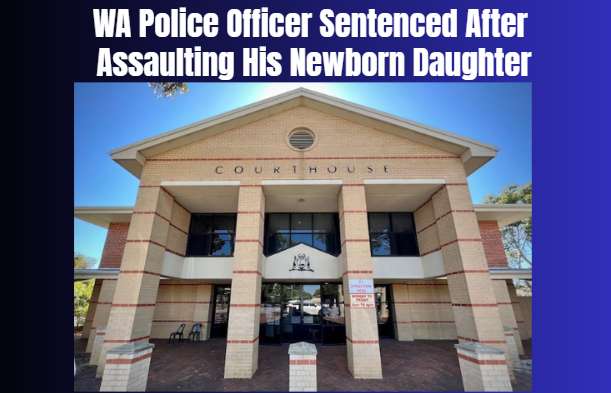WA Police Officer Sentenced After Assaulting His Newborn Daughter