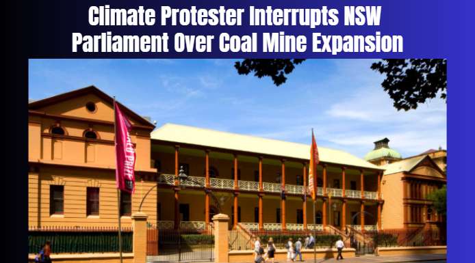 Climate Protester Interrupts NSW Parliament Over Coal Mine Expansion