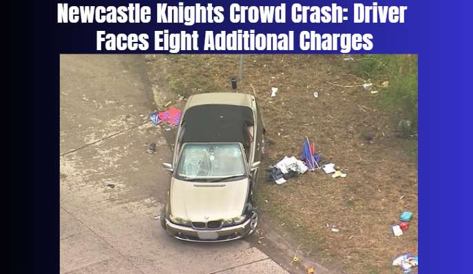 Newcastle Knights Crowd Crash: Driver Faces Eight Additional Charges