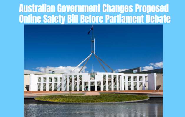 Australian Government Changes Proposed Online Safety Bill Before Parliament Debate