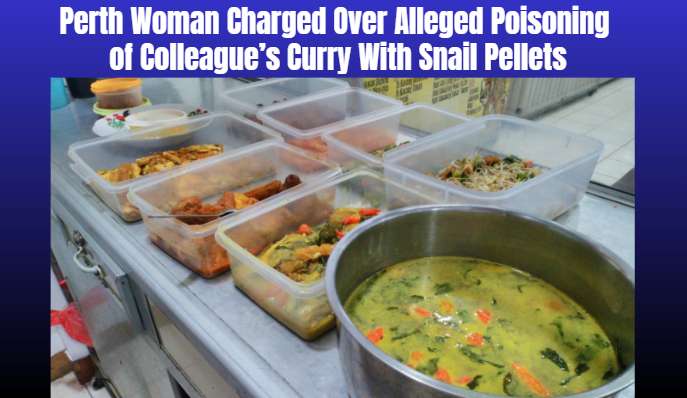 Perth Woman Charged Over Alleged Poisoning of Colleague’s Curry With Snail Pellets