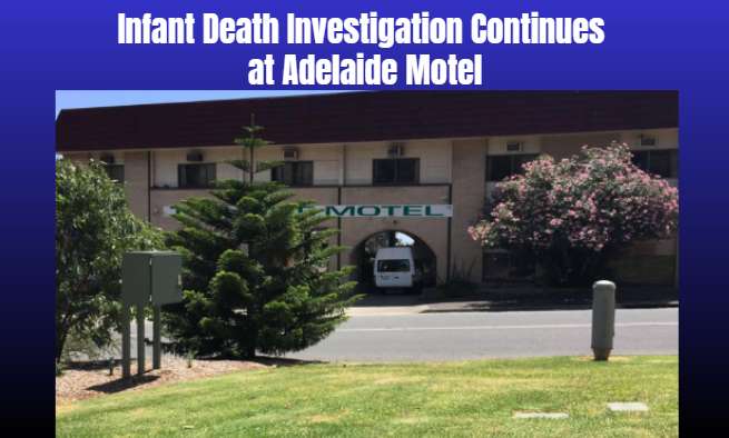 Infant Death Investigation Continues at Adelaide Motel