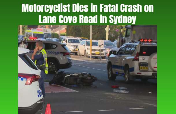 Motorcyclist Dies in Fatal Crash on Lane Cove Road in Sydney