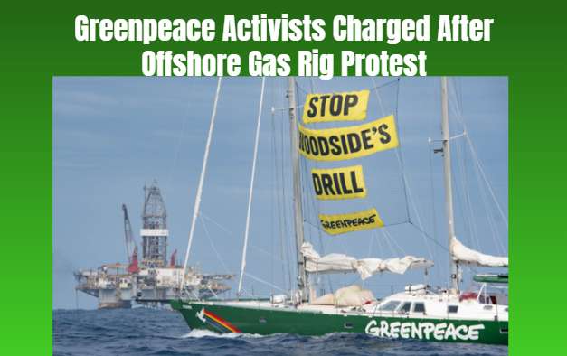 Greenpeace Activists Charged After Offshore Gas Rig Protest