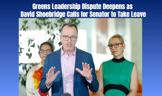 Greens Leadership Dispute Deepens as David Shoebridge Calls for Senator to Take Leave
