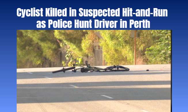 Cyclist Killed in Suspected Hit-and-Run as Police Hunt Driver in Perth