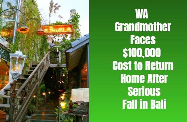 WA Grandmother Faces $100,000 Cost to Return Home After Serious Fall in Bali