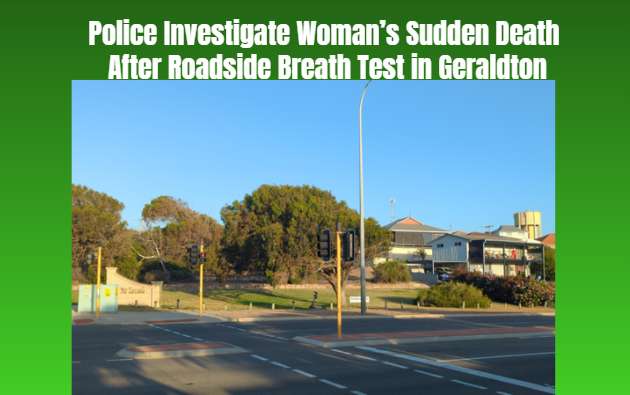 Police Investigate Woman’s Sudden Death After Roadside Breath Test in Geraldton