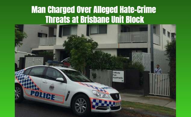 Man Charged Over Alleged Hate-Crime Threats at Brisbane Unit Block