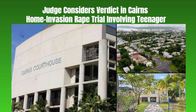 Judge Considers Verdict in Cairns Home-Invasion Rape Trial Involving Teenager