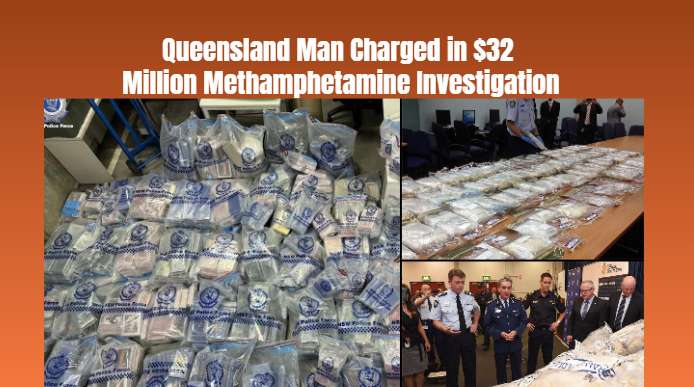 Queensland Man Charged in $32 Million Methamphetamine Investigation