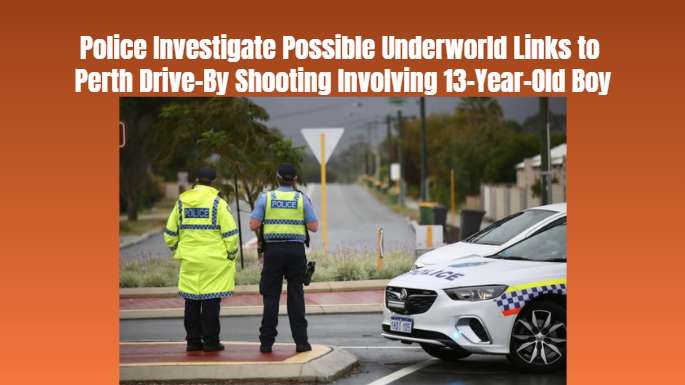 Police Investigate Possible Underworld Links to Perth Drive-By Shooting Involving 13-Year-Old Boy