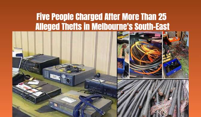 Five People Charged After More Than 25 Alleged Thefts in Melbourne's South-East