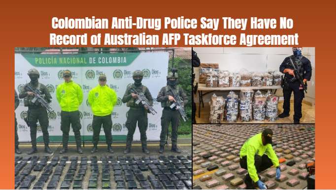 Colombian Anti-Drug Police Say They Have No Record of Australian AFP Taskforce Agreement