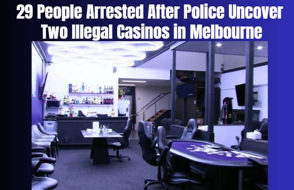 29 People Arrested After Police Uncover Two Illegal Casinos in Melbourne