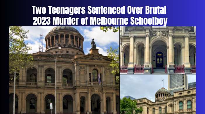 Two Teenagers Sentenced Over Brutal 2023 Murder of Melbourne Schoolboy