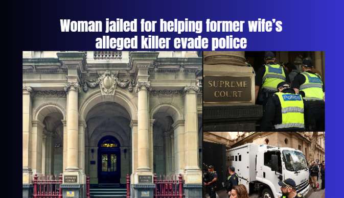 Woman jailed for helping former wife’s alleged killer evade police