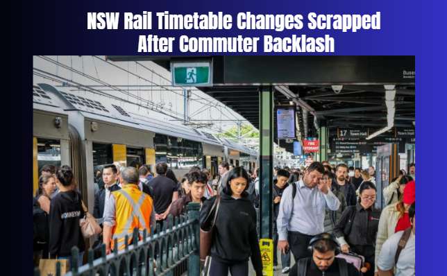 NSW Rail Timetable Changes Scrapped After Commuter Backlash - Sydney, NSW