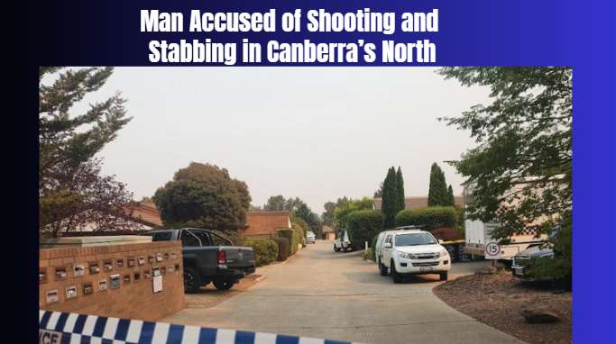 Man Accused of Shooting and Stabbing in Canberra’s North