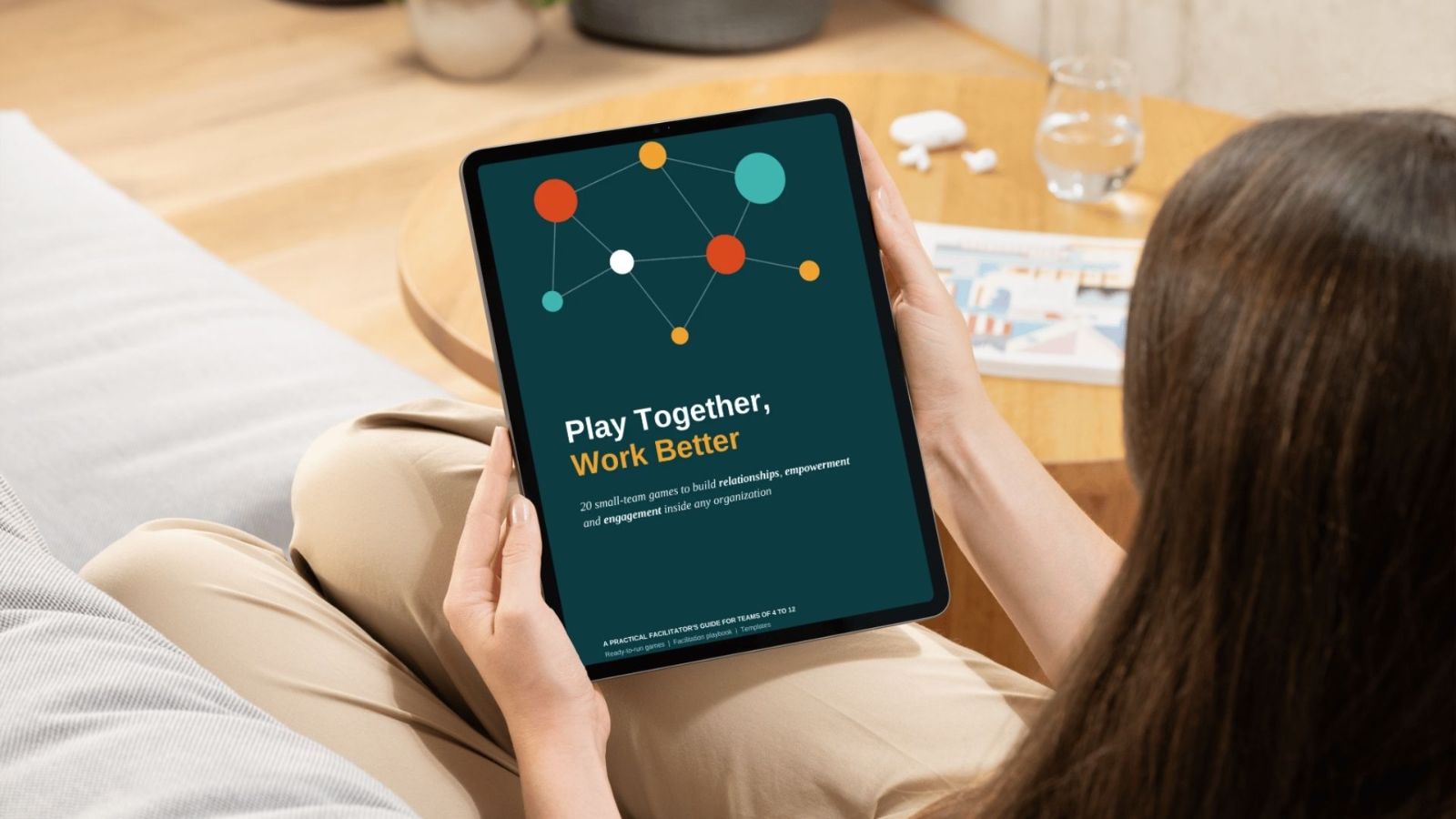 Play Together, Work Better: 20 small-team games to build relationships, empowerment, and engagement.
