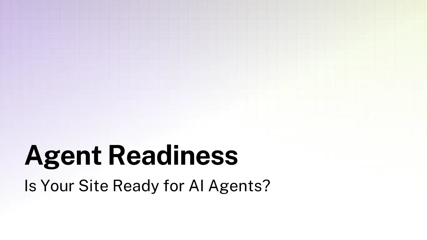Agent Readiness: Is Your Site Ready for AI Agents?