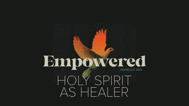 A dove is in the background with the words "Empowered: Holy Spirit as Healer" written over it.