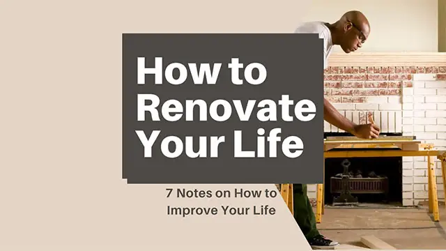 A man is working on a home improvement project on a desk. "How to renovate your life" is written above the image.