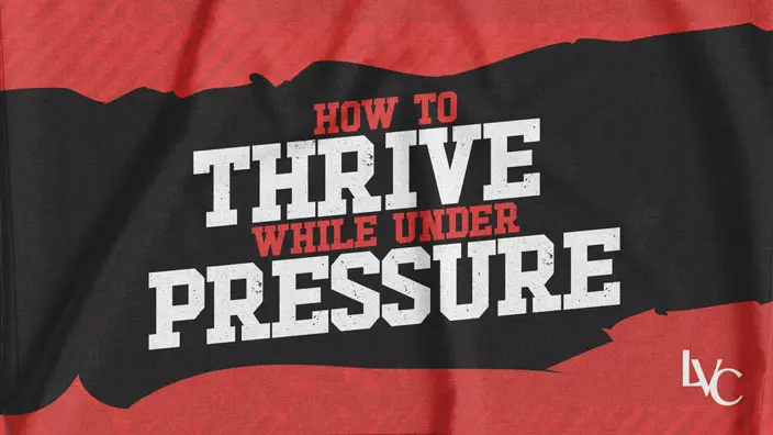 Graphic for the How to Thrive While Under Pressure series