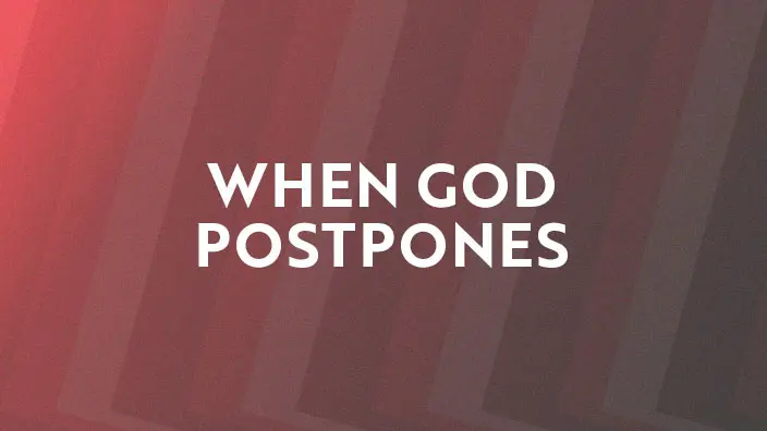 Graphic for the When God Postpones series