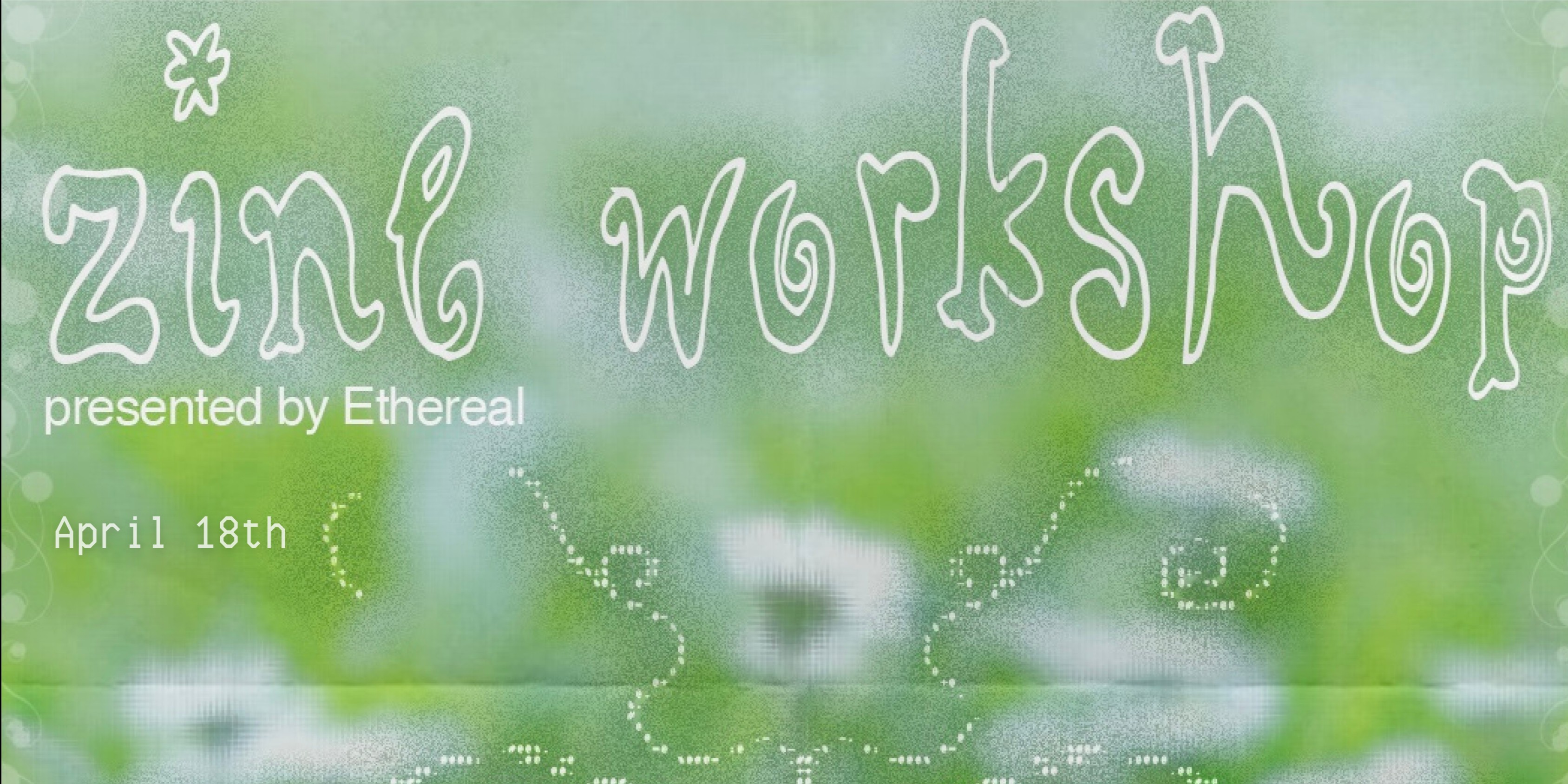 Zine-Making Workshop with Ethereal Magazine