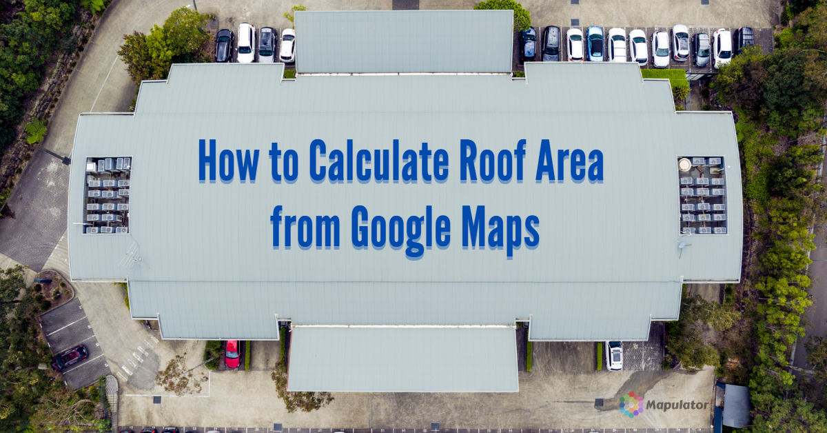Best Tool to Calculate Roof Area from Google Maps