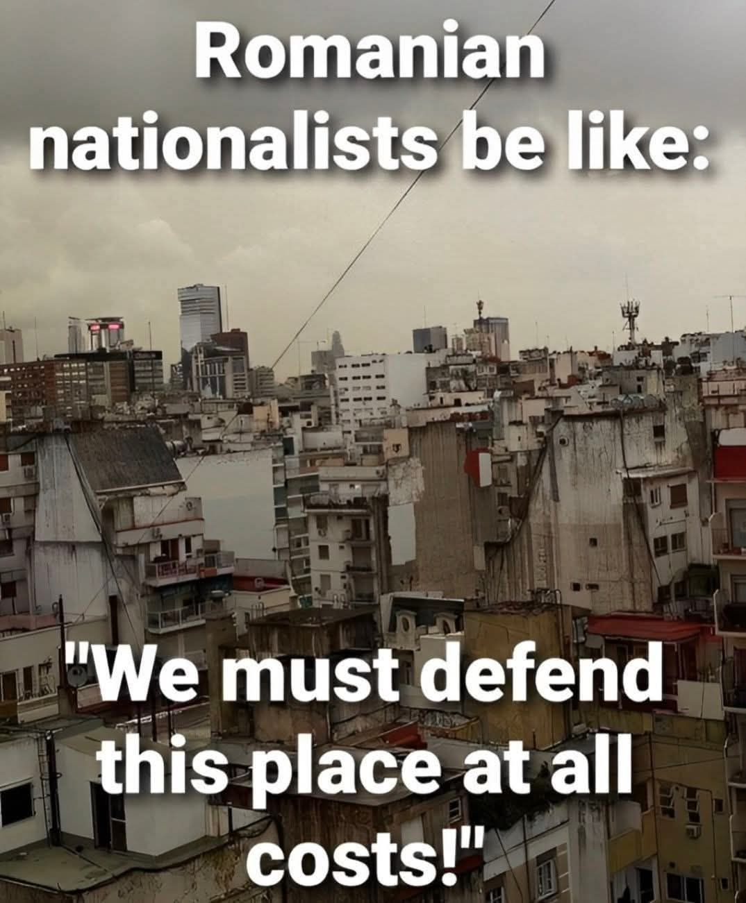 Romanian nationalists be like