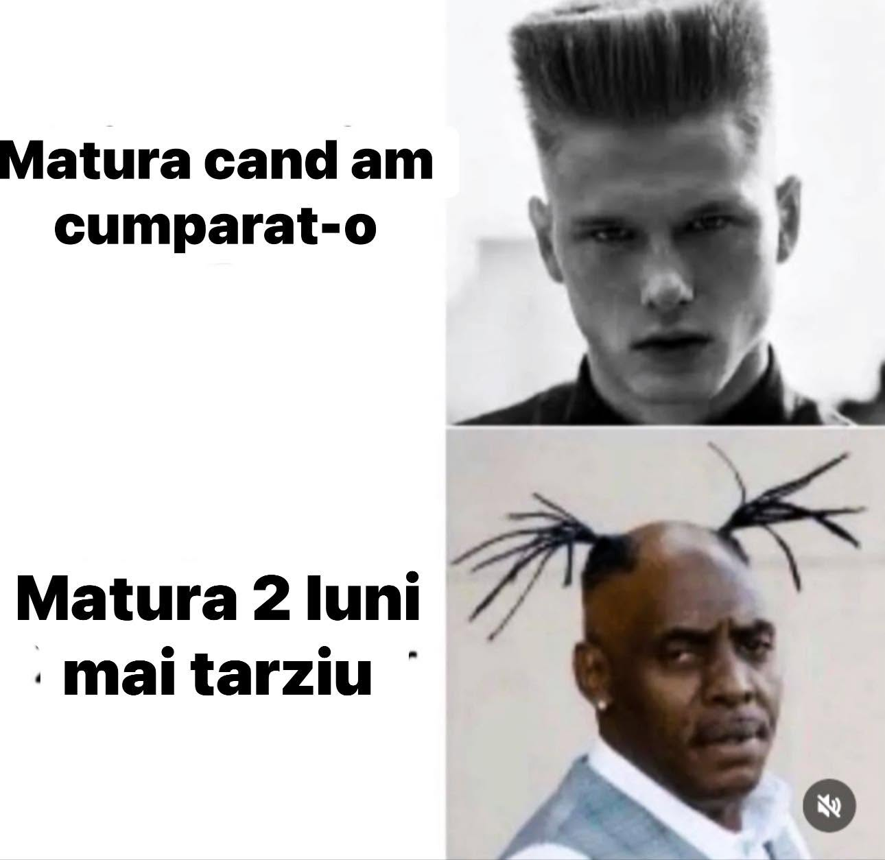 Matura cand am cumparat-o. Matura 2 luni mai tarziu