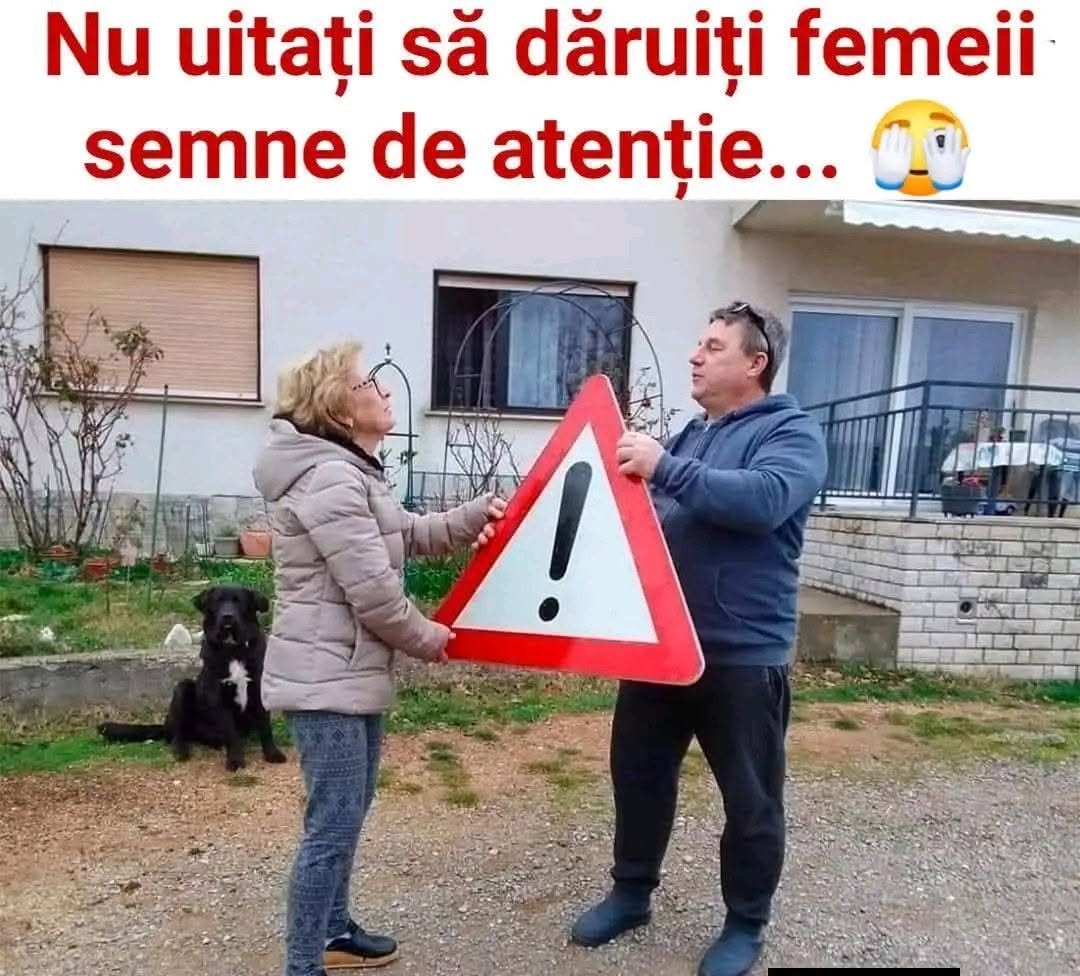 Nu uitati sa daruiti femeii semne de atentie