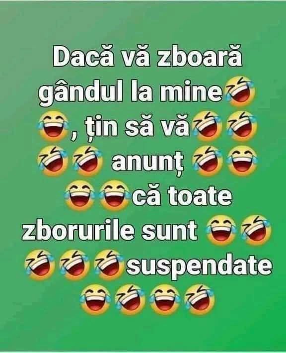 Dacă vă zboară gândul la mine
