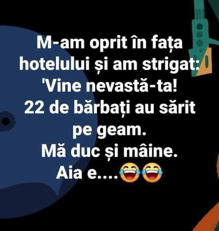 M-am oprit în fața hotelului și am strigat: Vine nevasta-ta!