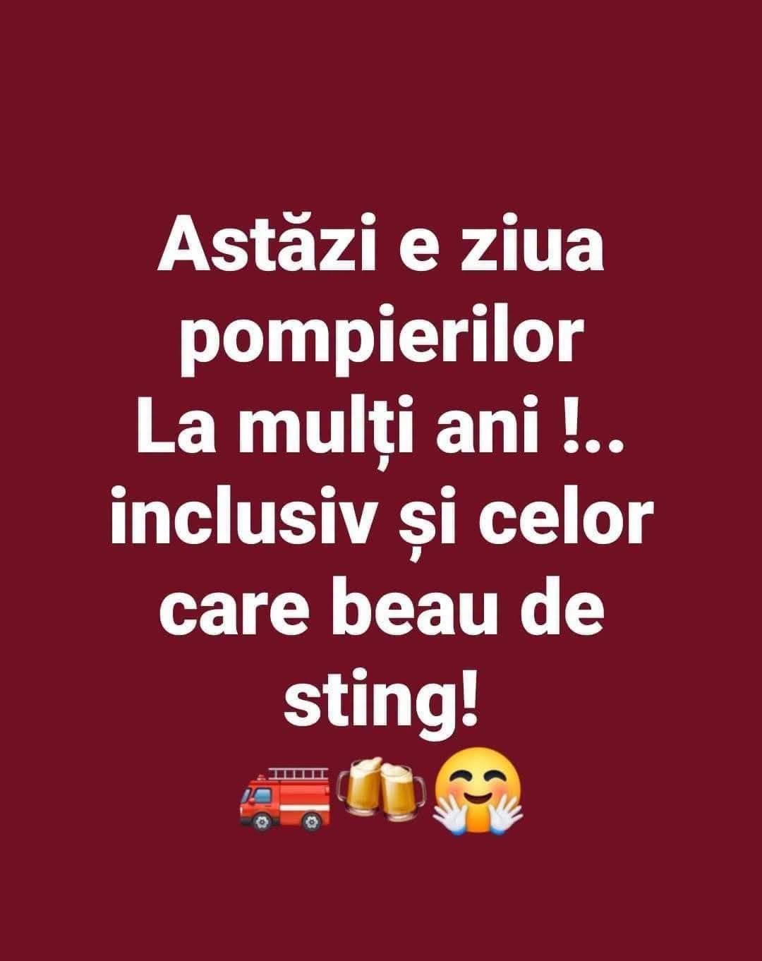 Ziua pompierilor: la mulți ani și celor care beau de sting!