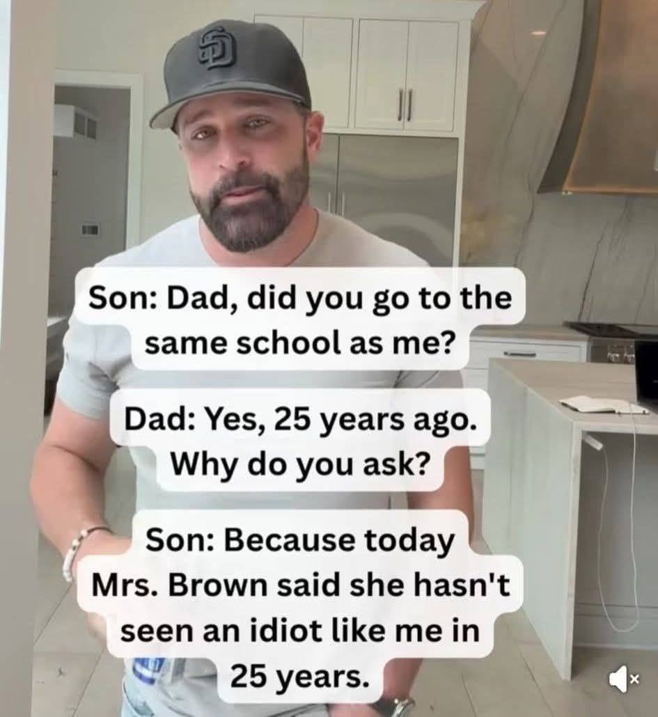 Dad, did you go to the same school as me?